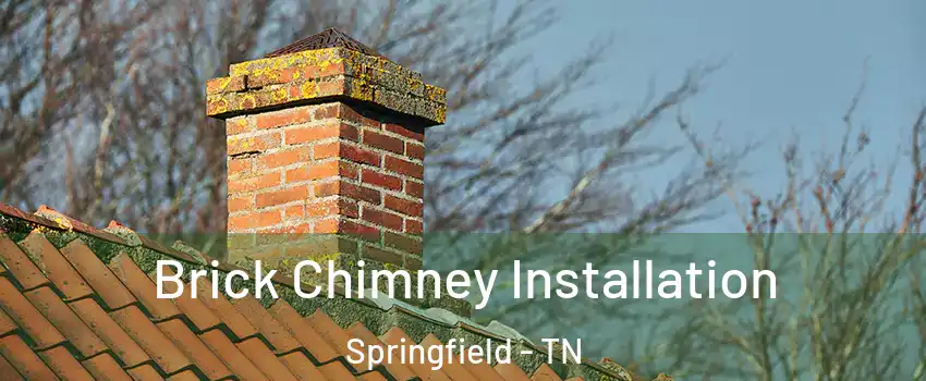 Brick Chimney Installation Springfield - TN