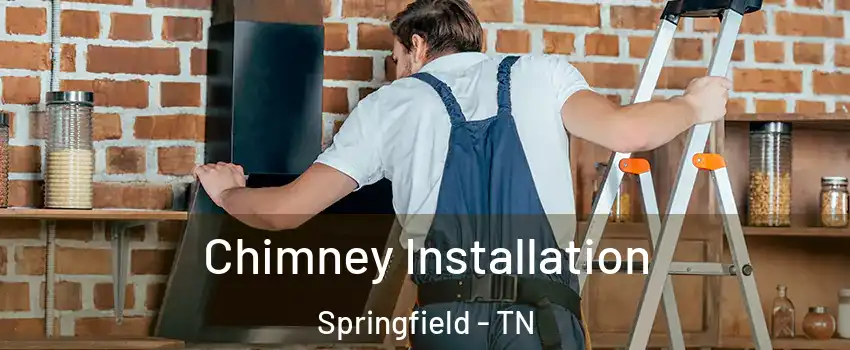 Chimney Installation Springfield - TN