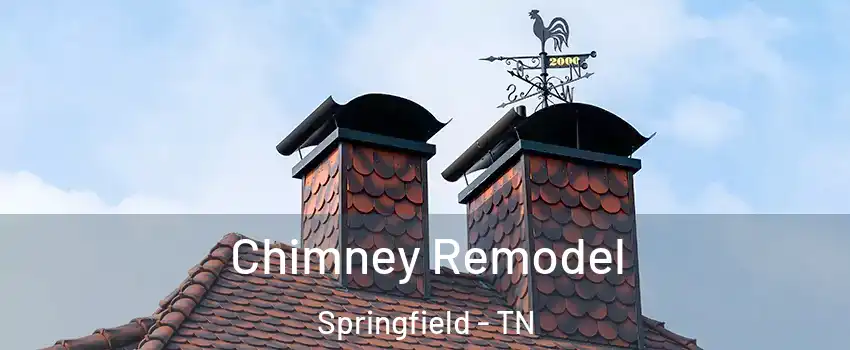 Chimney Remodel Springfield - TN