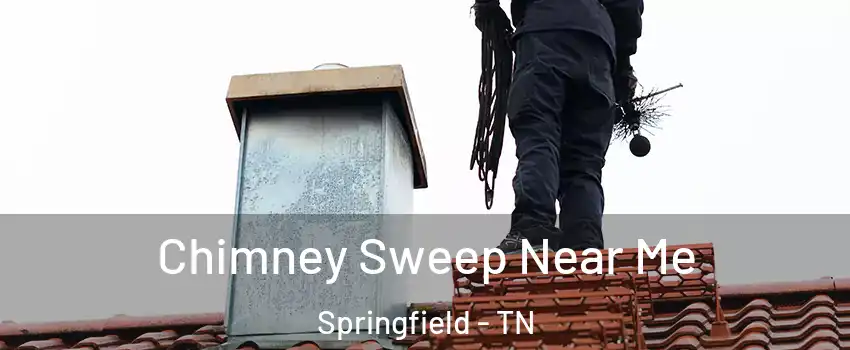 Chimney Sweep Near Me Springfield - TN