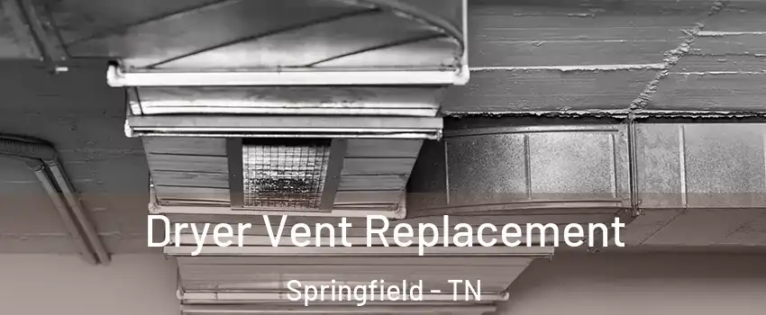 Dryer Vent Replacement Springfield - TN