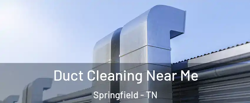 Duct Cleaning Near Me Springfield - TN
