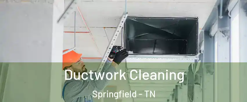 Ductwork Cleaning Springfield - TN