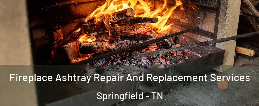 Fireplace Ashtray Repair And Replacement Services Springfield - TN