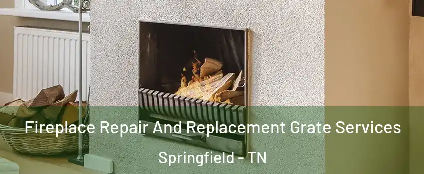 Fireplace Repair And Replacement Grate Services Springfield - TN