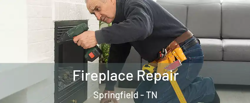 Fireplace Repair Springfield - TN