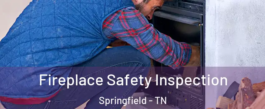 Fireplace Safety Inspection Springfield - TN
