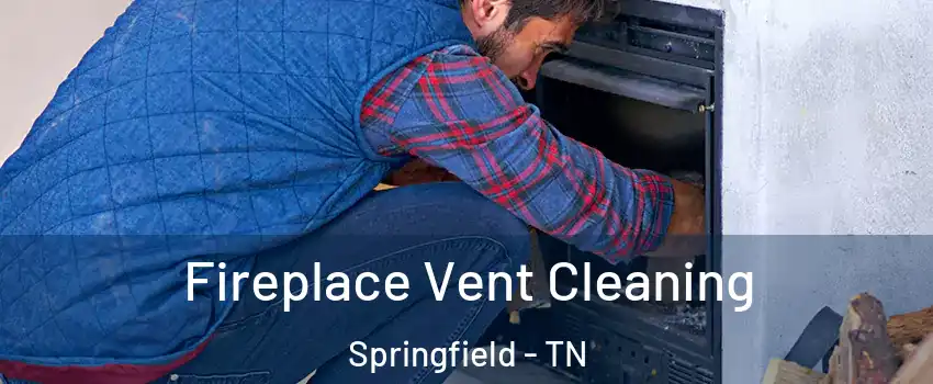 Fireplace Vent Cleaning Springfield - TN
