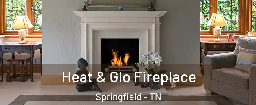 Heat & Glo Fireplace Springfield - TN