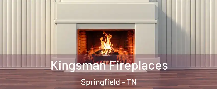 Kingsman Fireplaces Springfield - TN