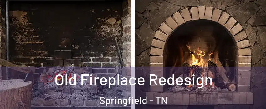 Old Fireplace Redesign Springfield - TN