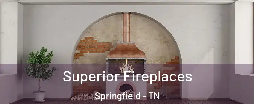Superior Fireplaces Springfield - TN