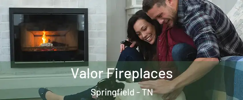 Valor Fireplaces Springfield - TN