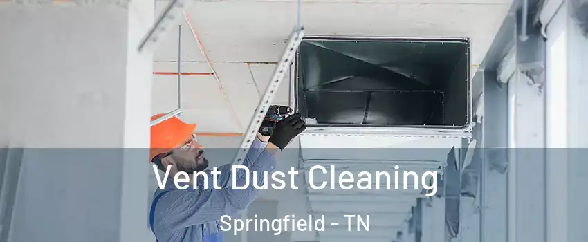 Vent Dust Cleaning Springfield - TN