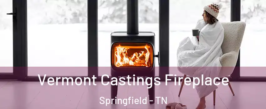 Vermont Castings Fireplace Springfield - TN